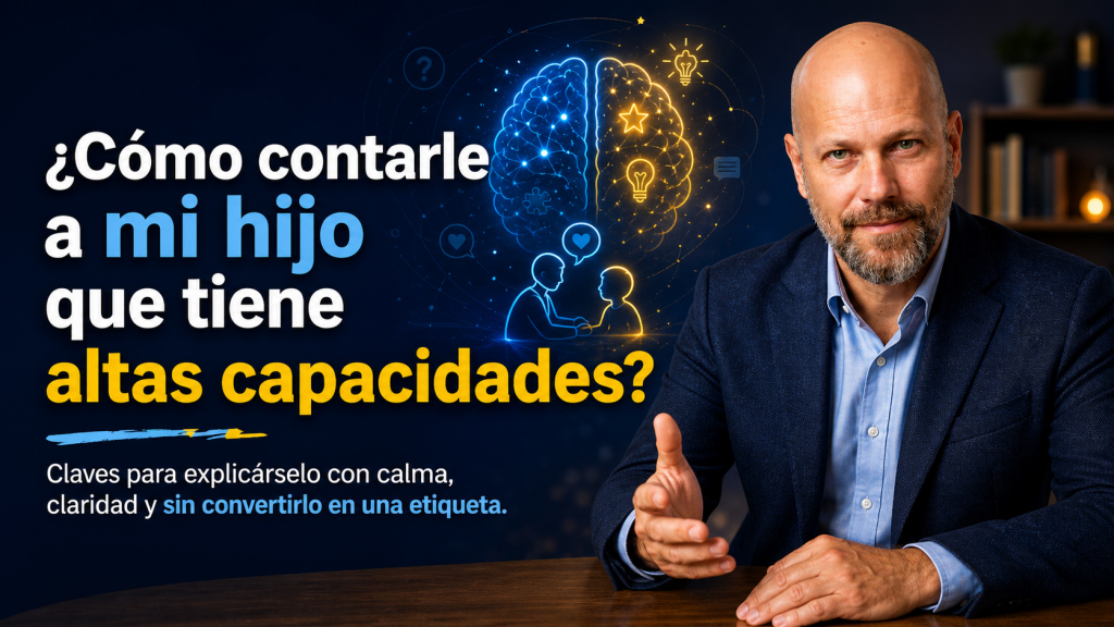 Cómo decirle a mi hijo que tiene altas capacidades