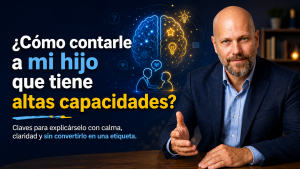 Cómo decirle a mi hijo que tiene altas capacidades