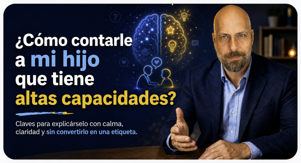 ¿Cómo le digo a mi hijo que tiene Altas Capacidades?
