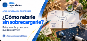 Cómo ofrecer retos a niños con altas capacidades sin sobrecargar su tiempo libre.
